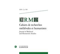 Cahiers de recherches médiévales et humanistes - Journal of Medieval and Humanistic Studies 2024 - Silvère Menegaldo - Classiques Garnier - broché - Revue