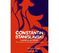 Cahiers de régie sur la Cerisaie et les Trois Soeurs d'Anton Tchekhov - Konstantine Sergueevitch Stanislavski - Aux Forges Vulcain - broché - Etude