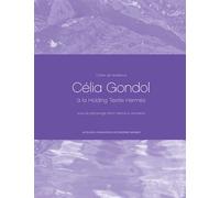 Cahiers de résidence 6 Célia Gondol à la Holding Textile Hermès - Gaël Charbau - Actes sud - broché - Beau livre