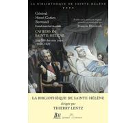 Cahiers De Sainte-Hélène - Les 500 Derniers Jours (1820-1821)