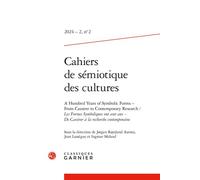 Cahiers De Sémiotique Des Cultures - Tome 2 : A Hundred Years Of Symbolic Forms, From Cassirer To Contemporary Research