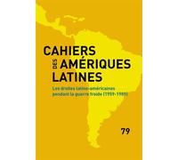Cahiers Des Amériques Latines N° 79/2015/2 - Les Droites Latino-Américaines Pendant La Guerre Froide (1959-1989)