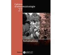 Cahiers D'ethnomusicologie N° 27 - Festivalisation(S)