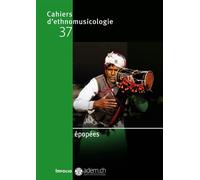 Cahiers d'ethnomusicologie - Volume 37 Épopées Collectif (Auteur), Laurent Aubert (Directeur éditorial)