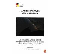 Cahiers D'études Germaniques N° 74, 2018 - La Religion Au Xxie Siècle - Perpectives Et Enjeux De La Discussion Autour D'une Société Post-Séculière