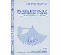 Cahiers d'Histoire et de Philosophie des Sciences, N 45. Prehistoire et Histoire de la Thermodynami