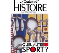 Cahiers d'Histoire, N° 120, Janvier-mars : Quel autre sport ?