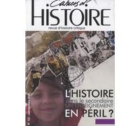 Cahiers d'Histoire, N° 122, javier-mars 2014 : L'histoire dans le secondaire, un enseignement en péril ?