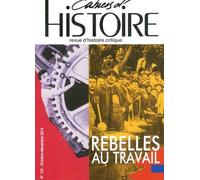 Cahiers d'Histoire, N° 125, octobre-décembre 2014 : Rebelles au travail
