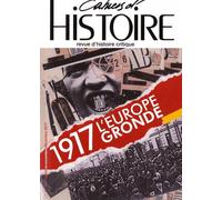 Cahiers D'histoire N° 137, Octobre-Novembre-Décembre 2017 - 1917 L'europe Gronde