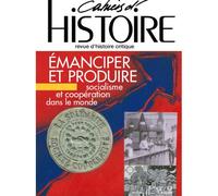 Cahiers d'Histoire n°155 : Émanciper et produire - Dec 2022 - Janv 2023 Les relations entre socialisme et coopérative dans une perspective internationale - Collectif - Paul Langevin Eds - broché - Rev