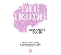Cahiers d'insouciance - Alexandre Jollien - J'ai Lu - Poche - Essai