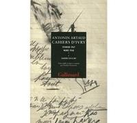 Cahiers d'Ivry Février 1947 - mars 1948-Cahiers 233 à 309 - Antonin Artaud - Gallimard - broché - Poésie