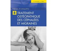 CAHIERS D'OSTEOPATHIE N 8 - TRAITEMENT OSTEOPATHIQUE DES CEPHALEES ET MIGRAINES (0000)