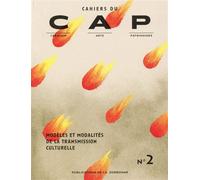 Cahiers du CAP n° 2 Modèles et modalités de la transmission culturelle - Collectif - De La Sorbonne Editions - broché - Revue
