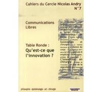 Cahiers Du Cercle Nicolas Andry N° 7 - Qu'est-Ce Que L'innovation ?