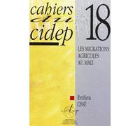 Cahiers du cidep 18 les migrations agricoles au mali - CAHIERS DU CIDEP 18 - Academia Eds - broché - Etude