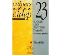 Cahiers du cidep 23 le nomade a kaedi (mauritanie) l'integration urbain en question Tidiane Koïta (Auteur)
