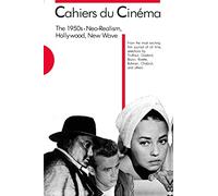 Cahiers du Cinéma, The 1950s: Neo-Realism, Hollywood, New Wave