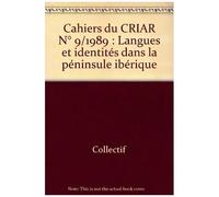 Cahiers Du Criar N° 9/1989 : Langues Et Identités Dans La Péninsule Ibérique