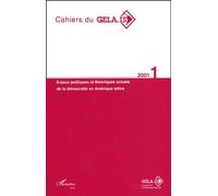 Cahiers Du Gela-Is N° 1/2001 : Enjeux Politiques Et Théoriques Actuels De La Démocratie En Amérique Latine