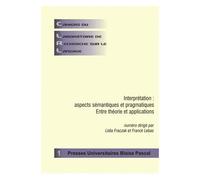 Cahiers Du Laboratoire De Recherche Sur Le Langage N° 1 - Interprétation : Aspects Sémantiques Et Pragmatiques - Entre Théorie Et Applications