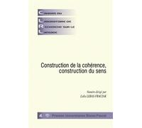 Cahiers du laboratoire de recherche sur le langage, N° 4, décembre 2010 : Construction de la cohérence, construction du sens