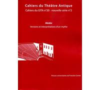 Cahiers du Theatre Antique - Cahiers du Gita N 20. Medee. Versions et Interpretations d'un Mythe