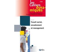 Cahiers dynamiques 68 - Travail social, encadrement et management - Collectif - Eres - broché - Revue