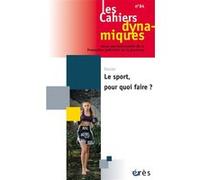 Cahiers dynamiques 84 - Le sport, pour quoi faire ? Collectif (Auteur)