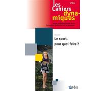 Cahiers dynamiques 84 - Le sport, pour quoi faire ? - Collectif - Eres - broché - Revue