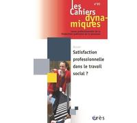 Cahiers dynamiques 85 - Satisfaction professionnelle dans le travail social ?