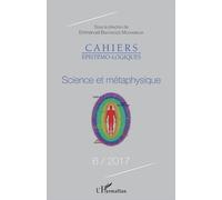 Cahiers Épistémo-Logiques N°6/2017 - Science Et Métaphysique