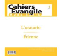 Cahiers Évangile hors-série 1 - L'oratorio - Étienne - Gilbert Dahan - Cerf - broché - Revue
