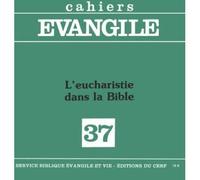 Cahiers Evangile N°37 - L'eucharistie Dans La Bible