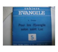 Cahiers Evangile N° 5 - Pour Lire L'evangile Selon Saint Luc