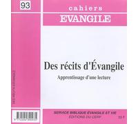 Cahiers Evangile n 93 : Des récits d'Evangile. Apprentissage d'une lecture
