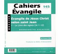 Cahiers Evangile n145 - Evangiles de Jésus-Christ selon Saint-Jean 1 Tome 145 - Bernadette Escaffre - Cerf - broché - Revue
