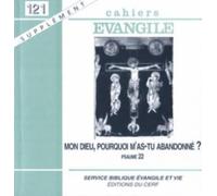 Cahiers évangile, numéro 121 : Mon dieu, pourquoi m'as-tu abandonné ? (Psaume 22)