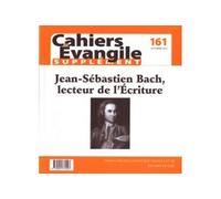 Cahiers evangile numero 161 supplement jean-sebastien bach, lecteur de l'ecriture