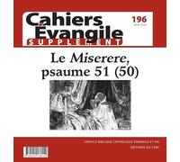 Cahiers Evangile - numéro 196 supplément Le Miserere, psaume 51 (50)