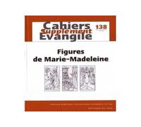 Supplément Aux Cahiers Evangile 138 : Figures De Marie- Madeleine