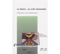 Cahiers Genre Et Développement N° 1 - Le Genre : Un Outil Nécessaire - Introduction À Une Problématique