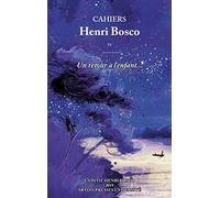 Cahiers Henri Bosco n° 54: Un retour à l'enfant ....