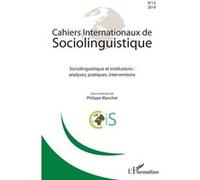 Cahiers Internationaux De Sociolinguistique N°13/2018 - Sociolinguistique Et Institutions : Analyses, Pratiques, Interventions