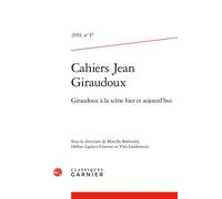 Cahiers Jean Giraudoux Giraudoux à la scène hier et aujourd'hui 2019 - Mireille Brémond - Classiques Garnier - broché - Essai