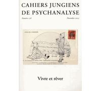 Cahiers Jungiens De Psychanalyse N° 138, Novembre 2013 - Vivre Et Rêver