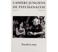 Cahiers jungiens de psychanalyse, N° 140, novembre 2014 : Travail et sens