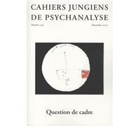 Cahiers Jungiens De Psychanalyse N° 142, Novembre 2015 - Question De Cadres