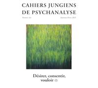 Cahiers jungiens de psychanalyse n°162 : Désir, consentir, vouloir (I) - Automne-Hiver 2025